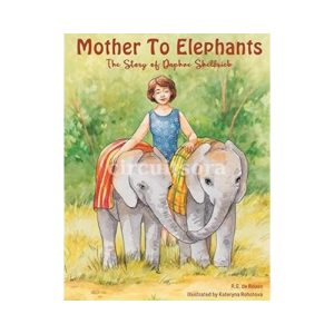 Mother To Elephants: The Story of Daphne Sheldrick